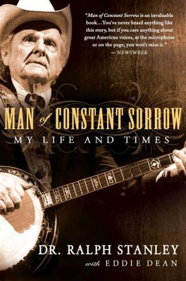 Man of Constant Sorrow  : บทเพลงBluegrass ที่ซาบซึ้งด้วยเมโลดี้โศกเศร้าและลีลา Fingerpicking อันเฉียบคม